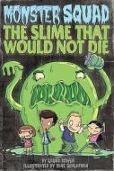 The Slime That Would Not Die di Laura Dower edito da Grosset & Dunlap