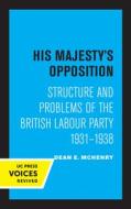 His Majesty's Opposition di Dean E. McHenry edito da University Of California Press