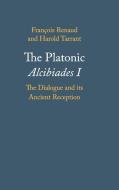 The Platonic Alcibiades I di François Renaud, Harold Tarrant edito da Cambridge University Press