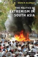 The Politics of Extremism in South Asia di Deepa M. Ollapally edito da Cambridge University Press
