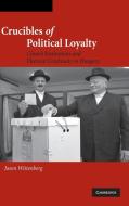 Crucibles of Political Loyalty di Jason Wittenberg edito da Cambridge University Press