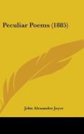 Peculiar Poems (1885) di John Alexander Joyce edito da Kessinger Publishing