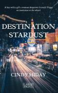 DESTINATION STARDUST: LARGE PRINT di CINDY HIDAY edito da LIGHTNING SOURCE UK LTD