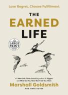 The Earned Life: Lose Regret, Choose Fulfillment di Marshall Goldsmith, Mark Reiter edito da RANDOM HOUSE LARGE PRINT