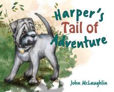 Harper's Tail Of Adventure di McLaughlin John McLaughlin edito da John McLaughlin