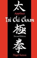 Applied Tai Chi Chuan di Nigel Sutton edito da Bloomsbury Publishing PLC