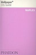 Wallpaper City Guide Naples di Wallpaper edito da Phaidon Verlag GmbH