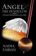 Angel And The Pendulum di Nadia Fabian edito da Infinity Publishing (pa)