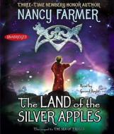 The Land of the Silver Apples di Nancy Farmer edito da Simon & Schuster Audio