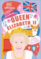 DK Life Stories Queen Elizabeth II di Dk edito da DK PUB