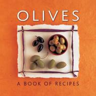 Olives di Helen Sudell edito da Anness Publishing