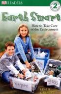 DK Readers L2: Earth Smart: How to Take Care of the Environment di Leslie Garrett edito da DK PUB