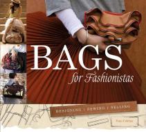 Bags for Fashionistas: Designing, Sewing, Selling di Nani Coldine edito da Schiffer Publishing Ltd