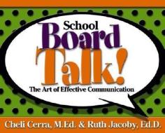 School Board Talk!: The Art of Effective Communication di Cheli Cerra, Ruth Jacoby edito da PAPERBACKSHOP UK IMPORT