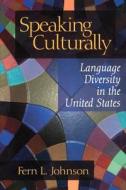 Speaking Culturally di Fern L. Johnson edito da SAGE Publications, Inc