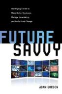 Future Savvy di Adam Gordon edito da Amacom