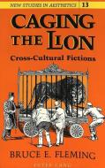 Caging the Lion di Bruce E. Fleming edito da Lang, Peter