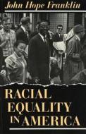 Racial Equality in America di John Hope Franklin edito da University of Missouri Press