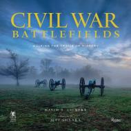 Civil War Battlefields di David T. Gilbert, Jeff Shaara edito da Rizzoli International Publications