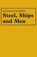 Steel, Ships and Men: Cammell Laird and Company 1824-1993 di Kenneth Warren edito da Liverpool University Press