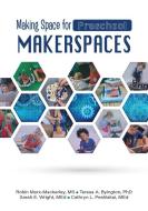 Tinker, Fiddle, Play, and Learn: Making Space for Preschool Makerspaces di Robin Marx-Mackerley, Teresa A. Byington, Sarah E. Wright edito da GRYPHON HOUSE