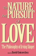 The Nature And Pursuit Of Love di David Goicoechea edito da Prometheus Books