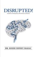 Disrupted!: Resiliently Reintegrating After Stress & Adversity di Kozhi Sidney Makai edito da SCRATCH & SCRIBBLE