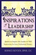Inspirations of Leadership: Quotes to Inspire the Leader in You! Inspirations for Every Professional Woman di Bernice Boyden edito da Masterful Leader