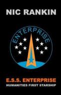 E.S.S. Enterprise: Humanities First Starship di Nic Rankin edito da Nic Rankin