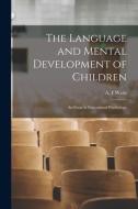 The Language and Mental Development of Children; an Essay in Educational Psychology edito da LIGHTNING SOURCE INC