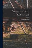 Grammatica Albanese di Vincenzo Librandi edito da LEGARE STREET PR