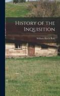 History of the Inquisition di William Harris Rule edito da LEGARE STREET PR