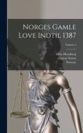 Norges Gamle Love Indtil 1387; Volume 2 di Gustav Storm, Rudolph Keyser, Ebbe Hertzberg edito da LEGARE STREET PR