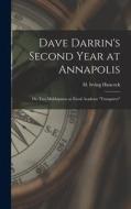 Dave Darrin's Second Year at Annapolis: Or, Two Midshipmen as Naval Academy Youngsters di H. Irving Hancock edito da LEGARE STREET PR