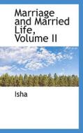 Marriage And Married Life, Volume Ii di Isha Judd edito da Bibliolife