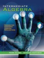 Intermediate Algebra di Mark Clark, Cynthia Anfinson edito da Cengage Learning, Inc