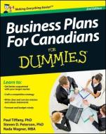 Business Plans For Canadians for Dummies di Paul Tiffany, Steven D. Peterson, Nada Wagner edito da John Wiley & Sons Inc