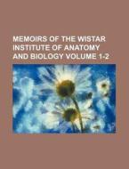 Memoirs of the Wistar Institute of Anatomy and Biology Volume 1-2 di Books Group edito da Rarebooksclub.com