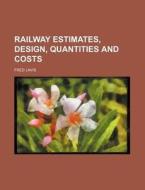 Railway Estimates, Design, Quantities and Costs di Fred Lavis edito da Rarebooksclub.com
