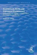 Environment, Health and Population Displacement di Andrew E. Collins edito da Taylor & Francis Ltd