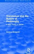 Translation and the Nature of Philosophy di Andrew Benjamin edito da Taylor & Francis Ltd
