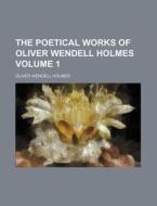 The Poetical Works Of Oliver Wendell Hol di Oliver Wendell Holmes edito da Rarebooksclub.com