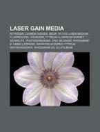 Laser Gain Media: Nitrogen, Carbon Dioxi di Books Llc edito da Books LLC, Wiki Series