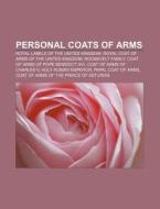 Personal Coats Of Arms: Royal Coat Of Ar di Books Llc edito da Books LLC, Wiki Series
