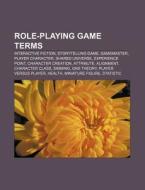 Role-playing Game Terms: Interactive Fiction, Storytelling Game, Gamemaster, Player Character, Shared Universe, Experience Point di Source Wikipedia edito da Books Llc, Wiki Series