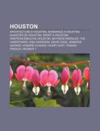 Histoire De Houston, Houston Museum Of Natural Science, Port De Houston, Memorial Park De Houston, Annise Parker di Source Wikipedia edito da General Books Llc