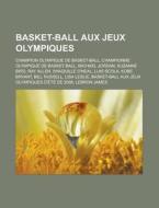 Basket-ball Aux Jeux Olympiques: Basket- di Livres Groupe edito da Books LLC, Wiki Series