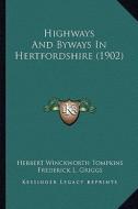 Highways and Byways in Hertfordshire (1902) di Herbert Winckworth Tompkins edito da Kessinger Publishing