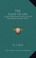 The Light of Life: Every Christian's Duty in New Testament Words (1877) edito da Kessinger Publishing