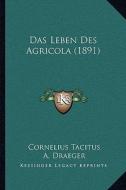 Das Leben Des Agricola (1891) di Cornelius Annales B. Tacitus, A. Draeger edito da Kessinger Publishing